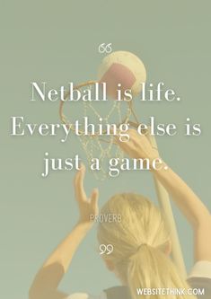 a woman holding a basketball over her head with the words, netball is life everything elses just a game