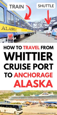 an alaska train with the words how to travel from whiter cruise port to anchorage alaska