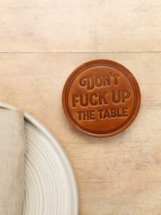 Don't F*ck Up the Table Leather Coaster - Heyday Leather Coaster, Leather Studio, Ski Girl, Leather Coasters, Curated Gift Boxes, 5 Gifts, Milwaukee Wisconsin, 50th Gifts, Curated Gifts