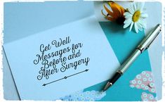 a note with the words get well messages for before and after surgery