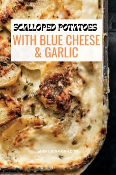 baked potato and blue cheese casserole with text overlay that reads scalloped potatoes with blue cheese and garlic