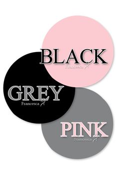 three round stickers with the words grey, pink and black