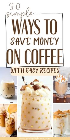 the words 30 simple ways to save money on coffee with easy recipes and desserts