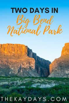 mountains with text overlay that says two days in big bend national park