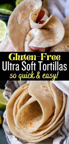 the ultimate guide to making gluten - free ultra soft tortillas so quick and easy