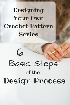 6 Basic Steps to Designing Crochet Patterns Crochet Blog, Stitch Crochet, Writing Styles, Bag Crochet, Love Crochet, Crochet Techniques, Crochet For Beginners