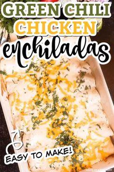 green chili chicken enchiladas in a casserole dish with text overlay