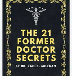 the book cover for the 21 former doctor secrets by dr rachel morgan, with an image of a cadus on it