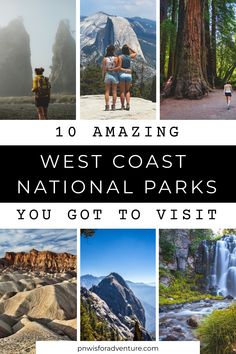 the west coast national parks with text overlay that reads 10 amazing west coast national parks you got to visit