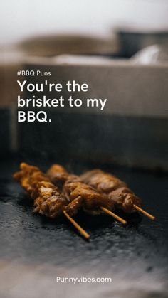 some food is sitting on top of a grill with the words bbq puns you're the brisket to my bbq