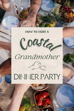 people are gathered around a table with food on it and the words how to host a coast grandmother dinner party