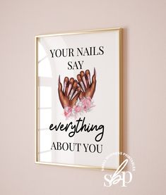 there is a framed poster on the wall above it that says, your nails say everything about you