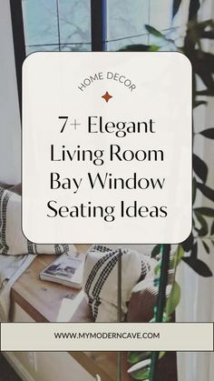 a living room with text overlay that reads 7 elegant living room bay window seating ideas