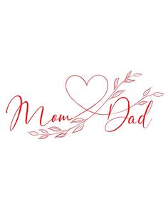 the word mom and dad written in red ink on a white background with a heart