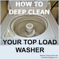 a white washer with the words how to deep clean your top load washer