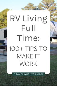 rv living full time 100 + tips to make it work - travelswithted com