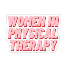 the words women in physical therapy sticker on a white background, with pink lettering