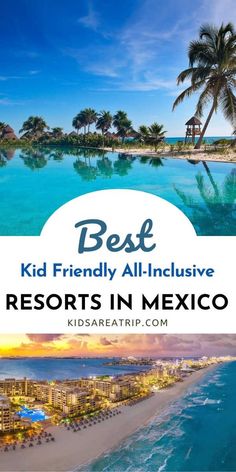 the best kid friendly all - inclusive resort in mexico