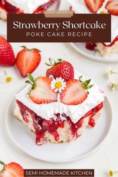 strawberry shortcake poke cake recipe with whipped cream and fresh strawberries