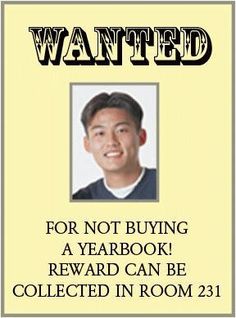 a wanted poster for a man who is not buying a yearbook reward can be collected in room 213