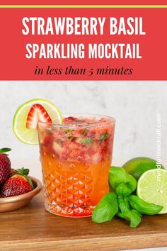 strawberry basil sparkling cocktail in less than 5 minutes with limes and strawberries on the side