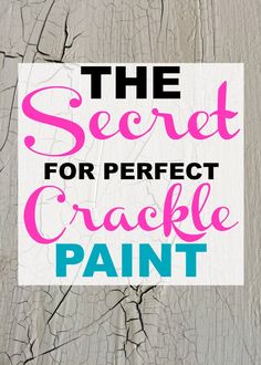 the secret for perfect crackle paint is that it's hard to tell if you have cracked