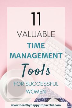 a desk with a keyboard, mouse and cup on it that says 11 valuable time management tools for successful women