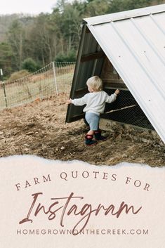 a little boy standing in front of a chicken coop with the words farm quotes for instagramn