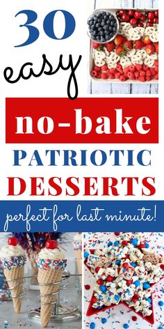 patriotic desserts with text overlay that reads 30 easy no bake patriotic desserts perfect for last minute