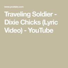 the text traveling soldier dixie chicks lyrc video - youtube