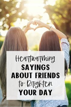 two girls making heart shape with their hands and text overlay reads, heatfawning sayings about friends to brighten your day