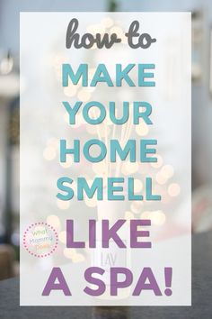 a sign that says how to make your home smell like a spa