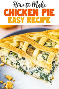 an easy chicken pie recipe on a plate with text overlay that reads, how to make chicken pie easy recipe