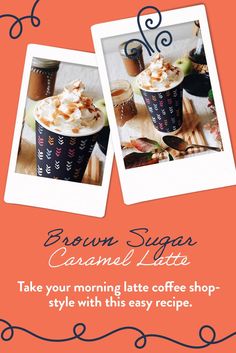 two coffee cups with whipped cream on them and the words brown sugar caramel latte take your morning late coffee shop style with this easy recipe