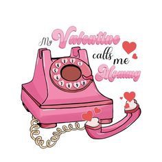 an old pink phone with hearts on it and the words valentine calls me mommy written in cursive font