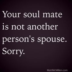 a quote that says, your soul mate is not another person's sponge sorry