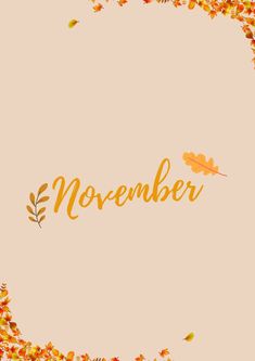 the word november is surrounded by autumn leaves and acorns on a beige background