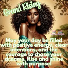 Grand Rising Queen, Grand Rising Good Morning, Good Morning Black Queen Quotes, Grand Rising Quotes, African American Inspirational Quotes, Rise Quotes, Grand Rising, Strong Black Woman Quotes