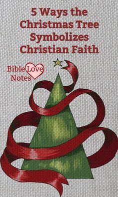 a christmas tree with red ribbon around it and the words 5 ways the christmas tree symbolizes christian faith