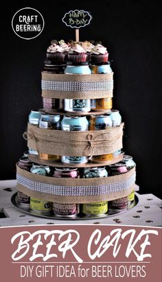 a cake made out of beer cans with the words beer cake diy gift idea for beer lovers