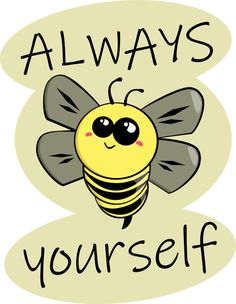 a cartoon bee with the words always be yourself