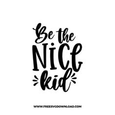 the phrase be the nice kid in black and white