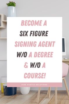 a sign that says, become a six figure signing agent who a degree & two a course