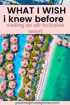 what i wish i knew before visiting an all - inclusive resort