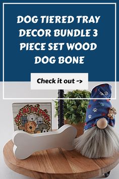 a wooden dog bone with a bandana on it's head and the words, dog tiered tray decor bundle 3 piece set wood dog bone check out