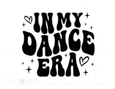 the words in my dance era are black and white with stars around it, as well as hearts