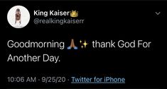 two tweets with the words good morning thank god for another day