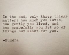 an old typewriter with the words buddha on it's side and in the end, only three things matter how much you loved