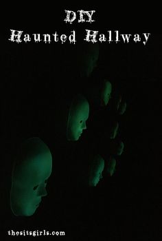 a group of creepy heads in the dark with text overlay that reads diy haunted hallway