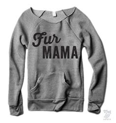 Fur Mama sweater! Mama Sweater, Game Mode, Fur Mama, Blue Heeler, Baby Cold, Crazy Cat Lady, Border Collie, Casual Sweatshirt, German Shepherd